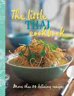 The Little Thai Cookbook: More Than 80 Delicious Recipes by Murdoch Books