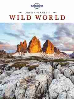 Lonely Planet's Wild World 1st Ed.: 1st Edition by Lonely Lonely Planet