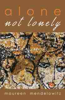 Alone not lonely by Maureen Mendelowitz
