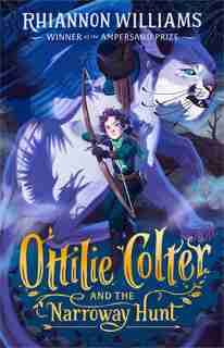Ottilie Colter And The Narroway Hunt by Rhiannon Williams