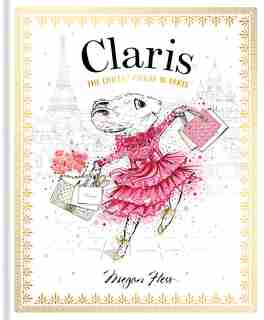 Claris: The Chicest Mouse In Paris by Megan Hess