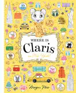 Where Is Claris In New York: A Look-and-find Story! by Megan Hess
