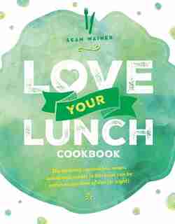 Love Your Lunch: Cookbook by Sean Wainer