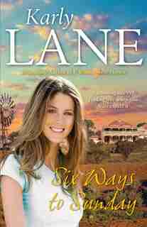 Six Ways To Sunday by Karly Lane