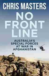 No Front Line: Australian Special Forces At War In Afghanistan by Chris Masters