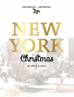 New York Christmas: Recipes And Stories by Lisa Nieschlag