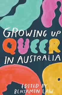 Growing Up Queer In Australia by Benjamin Law