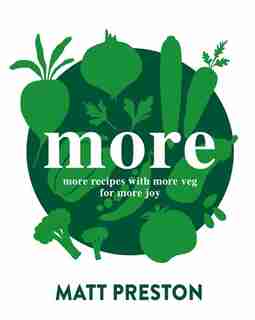 More: More Recipes With More Veg For More Joy by Matt Preston