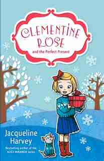 Clementine Rose And The Perfect Present by Jacqueline Harvey
