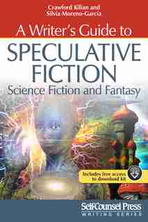 A Writer's Guide to Speculative Fiction: Science Fiction and Fantasy by Crawford Kilian