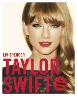 Taylor Swift: The Platinum Edition by Liv Spencer