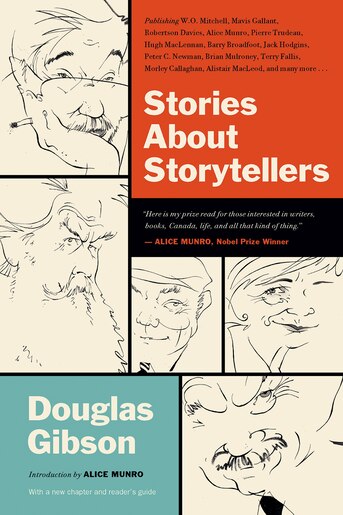 Stories About Storytellers: Publishing W.o. Mitchell, Mavis Gallant, Robertson Davies, Alice Munro, Pierre Trudeau, Hugh Maclen by Douglas Gibson