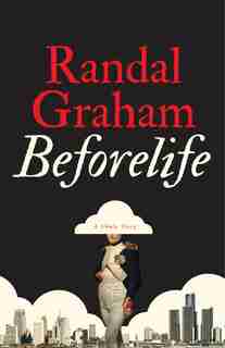 Beforelife by Randal N. M. Graham