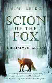 Scion Of The Fox: The Realms Of Ancient, Book 1 by S.m. Beiko