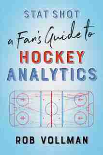 Stat Shot: A Fan's Guide To Hockey Analytics by Rob Vollman