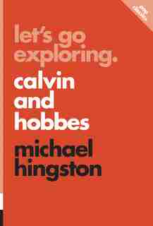 Let's Go Exploring: Calvin And Hobbes by Michael Hingston