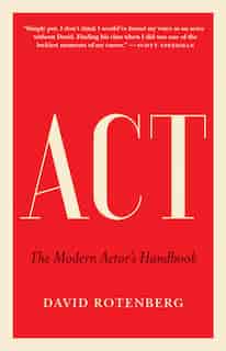 Act: The Modern Actor's Handbook by David Rotenberg