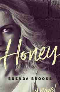 Honey: A Novel by Brenda Brooks