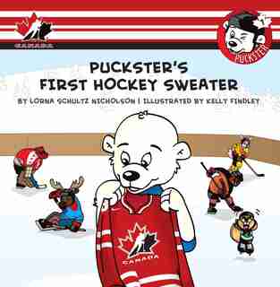 Puckster's First Hockey Sweater by Lorna Schultz Nicholson