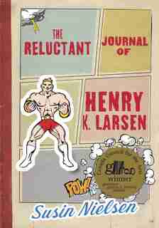 The Reluctant Journal Of Henry K. Larsen by Susin Nielsen