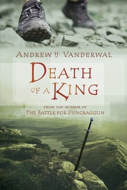 Book Death Of A King by Andrew H. Vanderwal