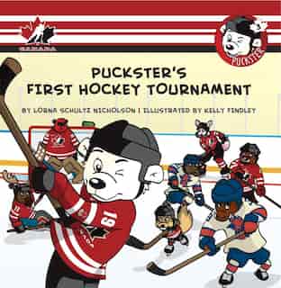 Puckster's First Hockey Tournament by Lorna Schultz Nicholson