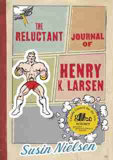 The Reluctant Journal Of Henry K. Larsen by Susin Nielsen
