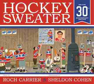 The Hockey Sweater, Anniversary Edition by Roch Carrier
