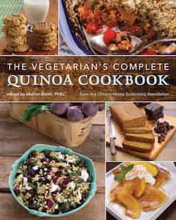 The Vegetarian's Complete Quinoa Cookbook: From the Ontario Home Economics Association by Home Economi Ontario