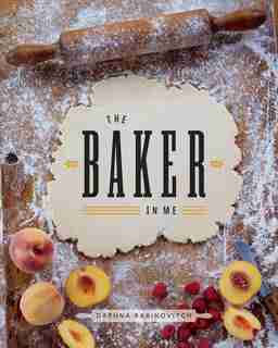 The Baker In Me by Daphna Rabinovitch