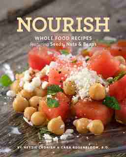 Nourish: Whole Food Recipes Featuring Seeds, Nuts And Beans by Nettie Cronish