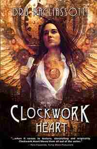 Clockwork Heart: Book One Of The Clockwork Heart Trilogy by Dru Pagliassotti