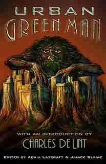 The Urban Green Man: An Archetype of Renewal by Adria Laycraft