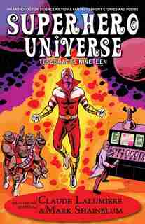 Superhero Universe: Tesseracts Nineteen by Claude Lalumière