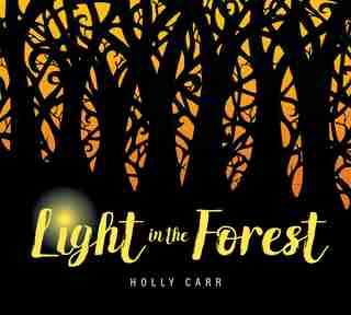 Light In The Forest by Holly Carr
