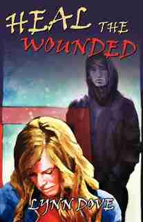 Heal The Wounded by Lynn Dove