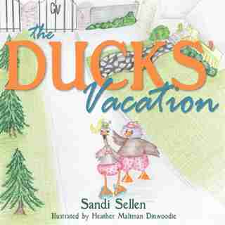 The Ducks' Vacation by Sandi Sellen