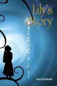 Lily's Story by Don Gutteridge