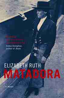 Matadora: A Novel by Elizabeth Ruth