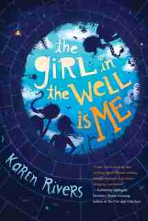 The Girl in the Well Is Me by Karen Rivers