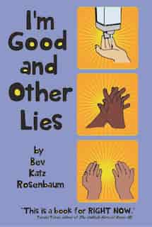 I'm Good And Other Lies by Bev Katz Rosenbaum