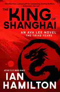 The King of Shanghai: The Triad Years by Ian Hamilton