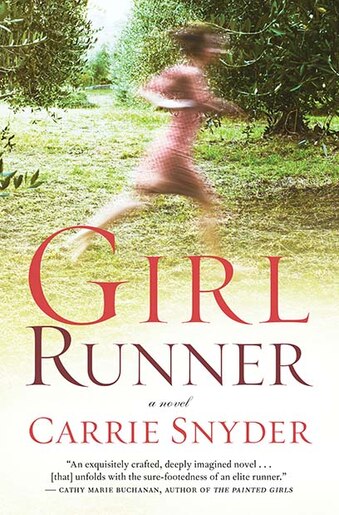 Girl Runner: A Novel by Carrie Snyder