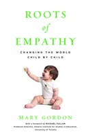Roots of Empathy: Changing the World, Child by Child