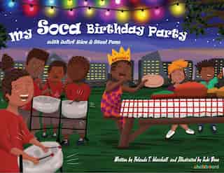My Soca Birthday Party: with Jollof Rice and Steel Pans by Yolanda T Marshall