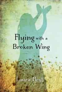 Flying With a Broken Wing by Laura Best