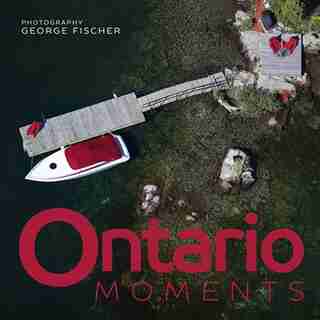 Ontario Moments by George Fischer