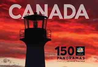 Canada - 150 Panoramas: 150 Panoramas