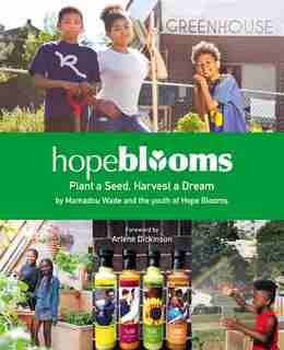 Hope Blooms: Plant a Seed, Harvest a Dream by Hope Blooms