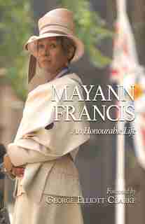 Mayann Francis: An Honourable Life by Mayann Francis
